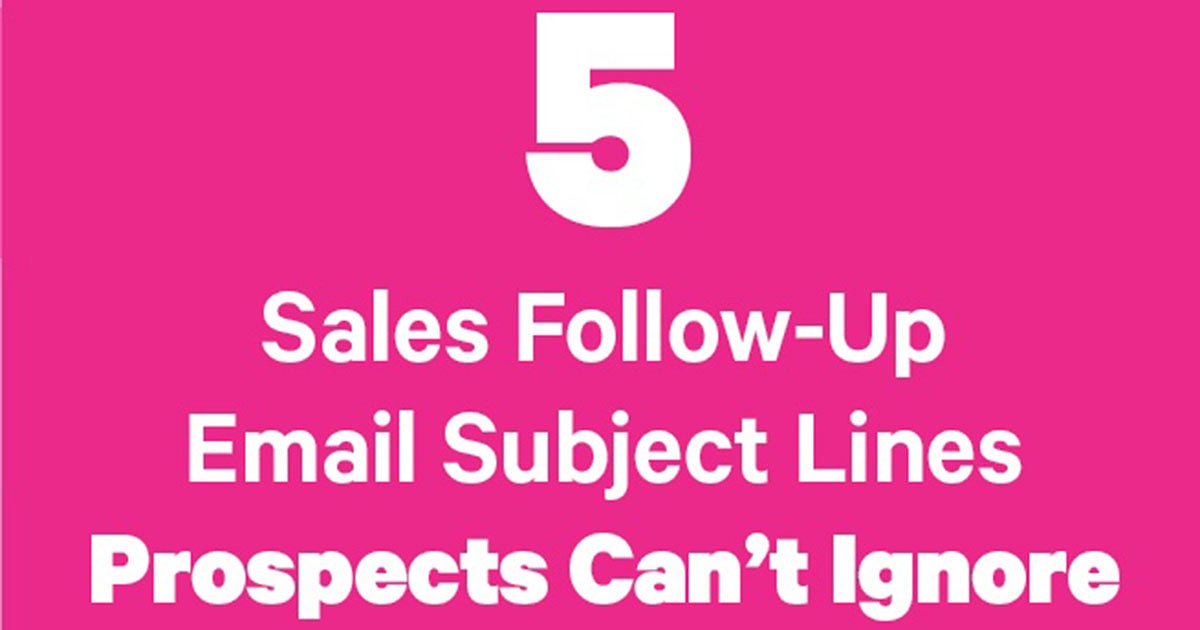 Five Great Sales Follow-Up Email Subject Lines [Infographic]