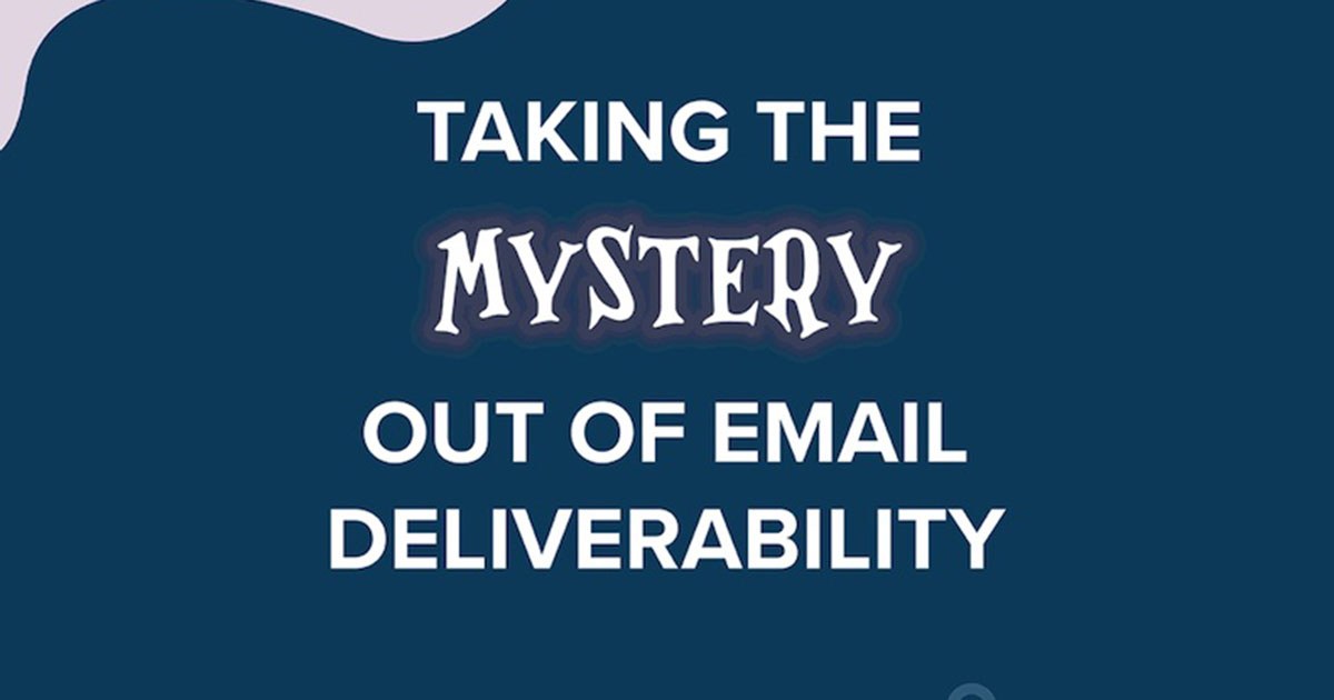 Taking the Mystery Out of Email Deliverability [Infographic]