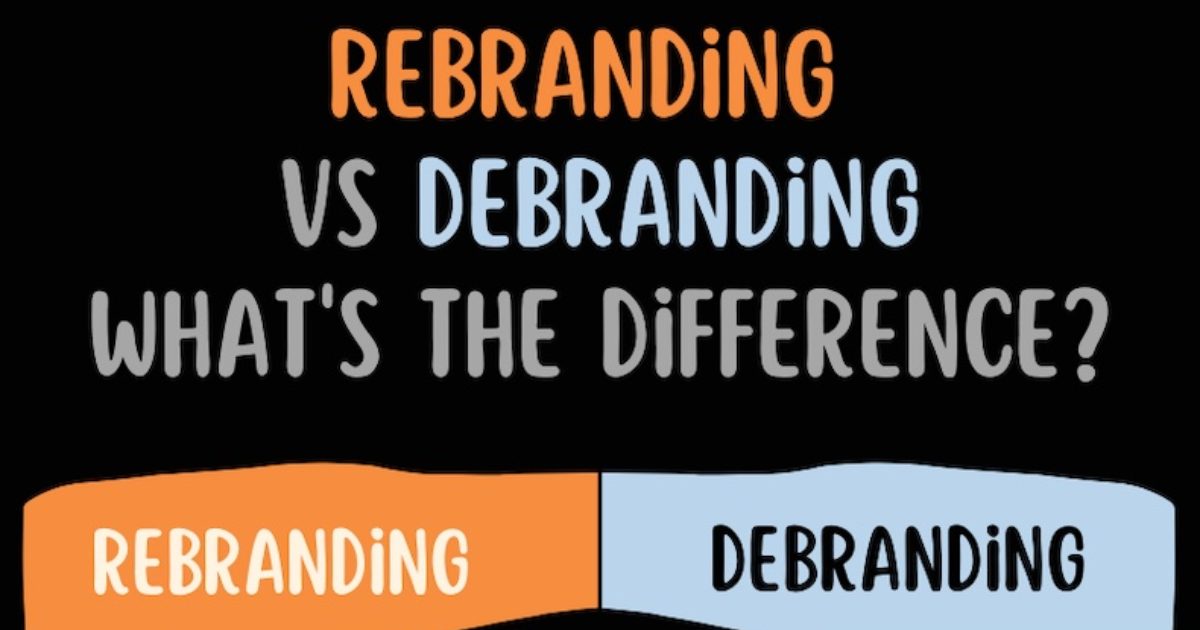 The Difference Between Rebranding and Debranding [Infographic]
