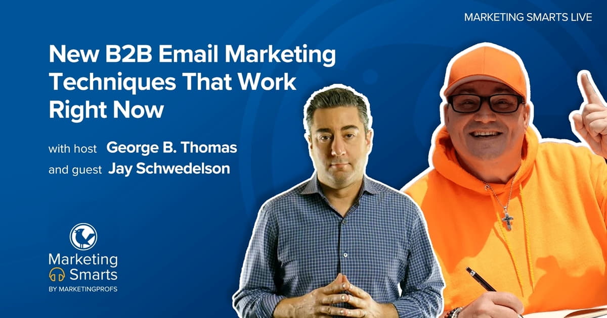 New B2B Email Marketing Techniques That Work Right Now | Marketing Smarts Live Show