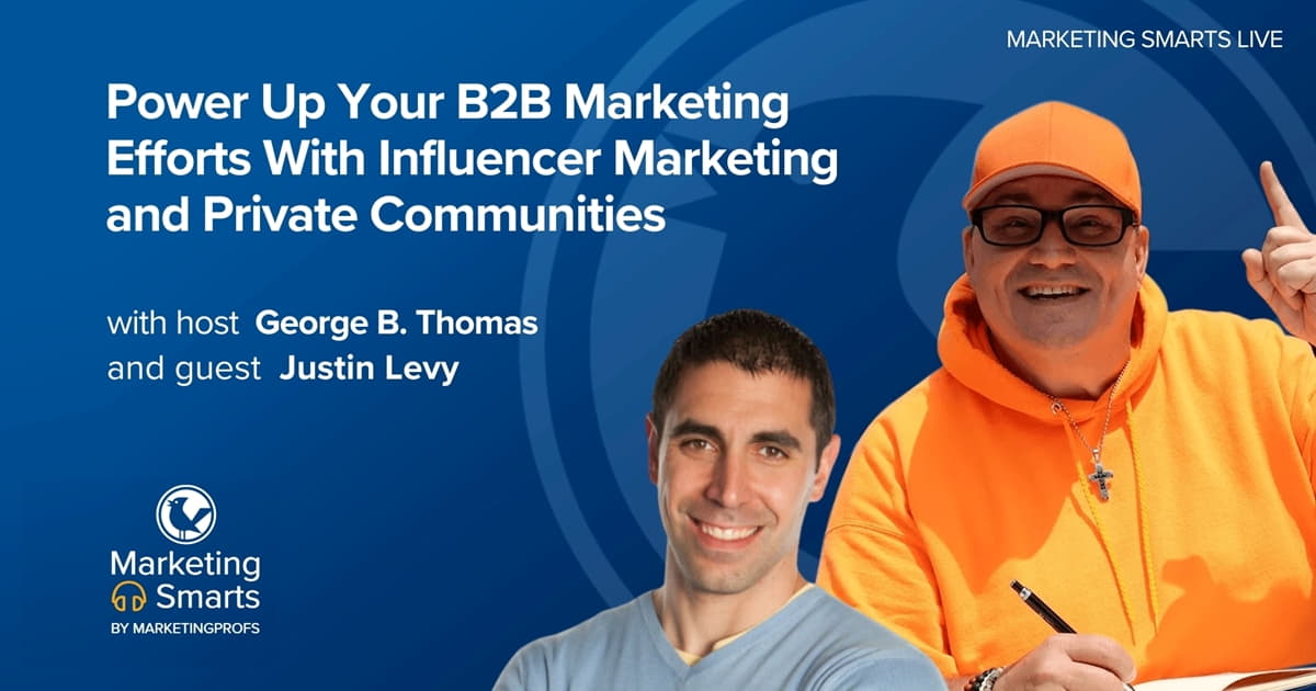 Power Up Your B2B Marketing Efforts With Influencer Marketing and Private Communities | Marketing Smarts Live Show