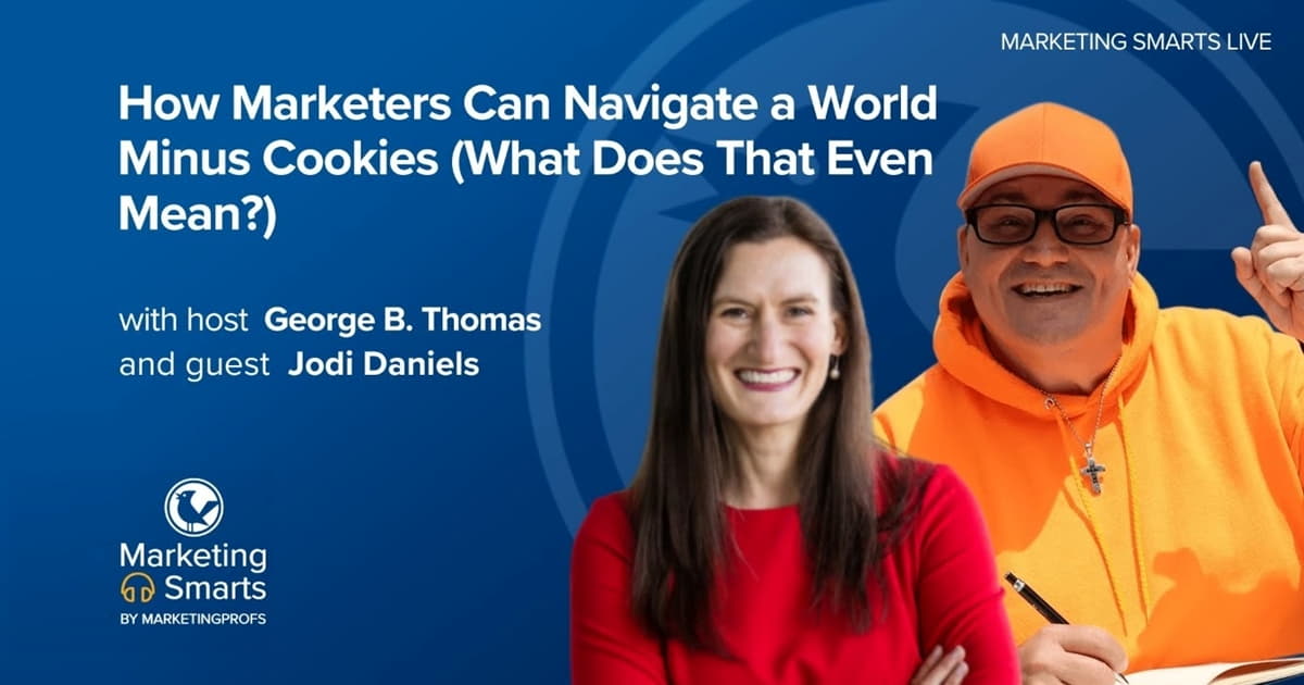 How Marketers Can Navigate a World Minus Cookies | Marketing Smarts Live Show