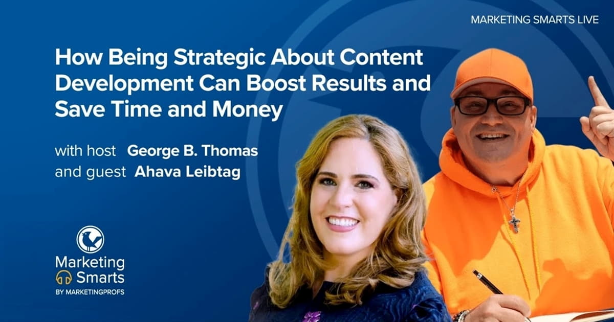 How Being Strategic About Content Development Can Boost Results and Save Time and Money | Marketing Smarts Live Show