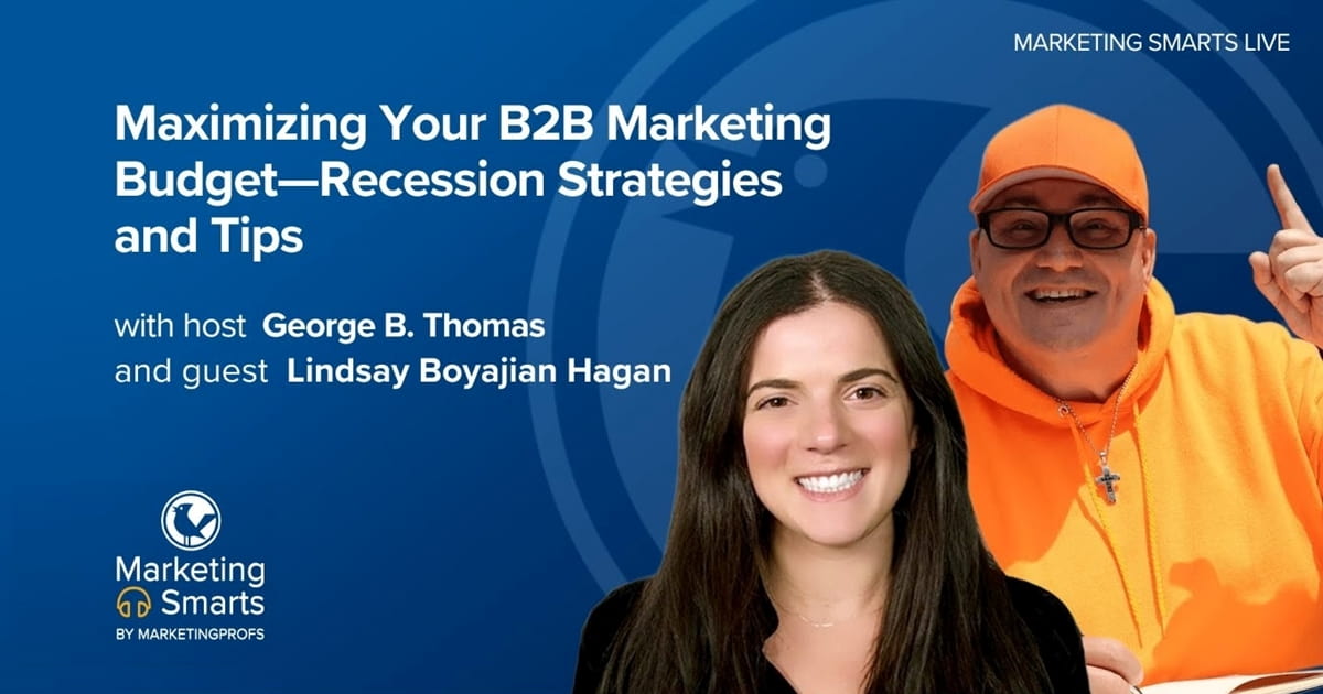 Maximizing Your B2B Marketing Budget: Recession Strategies and Tips | Marketing Smarts Live Show