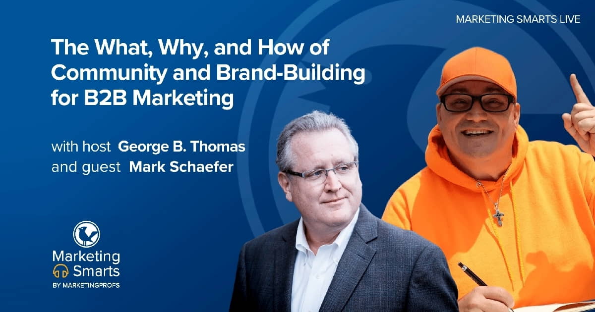 The What, Why, and How of Community- and Brand-Building for B2B Marketing | Marketing Smarts Live Show