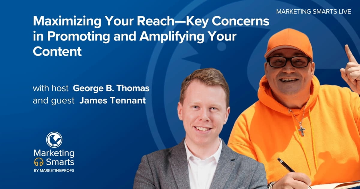Maximizing Your Reach: Key Concerns in Promoting and Amplifying Your Content | Marketing Smarts Live Show