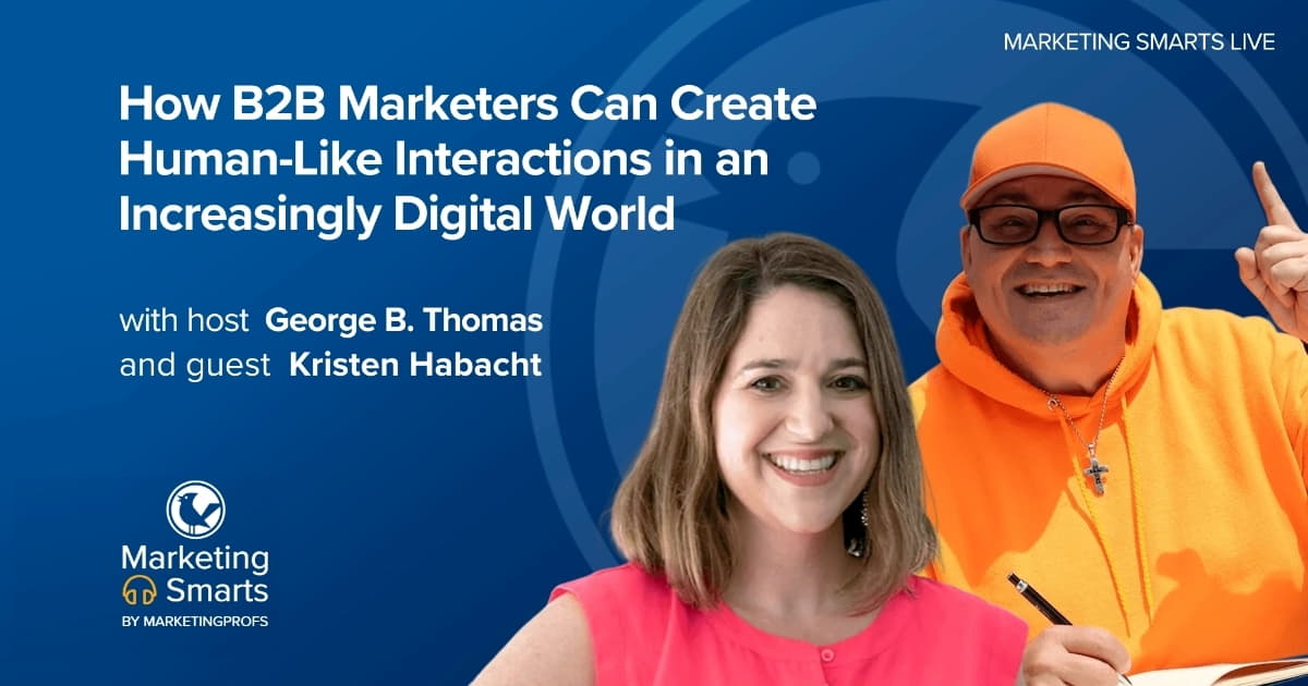 How B2B Marketers Can Create Human-Like Interactions in a Digital World | Marketing Smarts Live Show