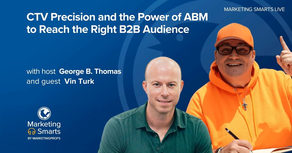 CTV Precision and the Power of ABM to Reach the Right B2B Audience | Marketing Smarts Live Show George B. Thomas