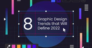 Eight Graphic Design Trends That Will Define 2022