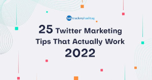 25 Twitter Marketing Tips That Actually Work