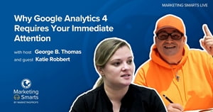 Why Google Analytics 4 Requires Your Immediate Attention