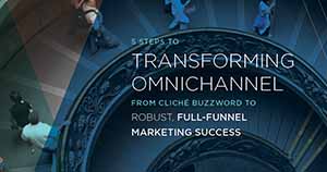 Transform Your Omnichannel Marketing in Five Steps