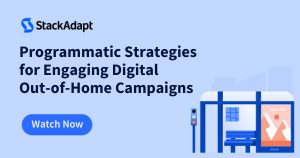 Programmatic Strategies for Engaging Digital Out-of-Home Campaigns