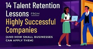 14 Talent Retention Lessons From Highly Successful Companies