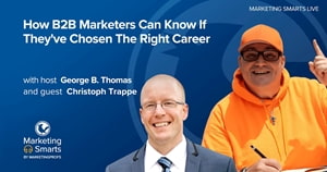How B2B Marketers Can Know If They've Chosen the Right Career