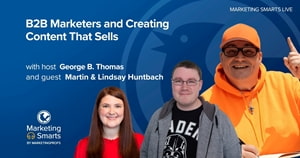 B2B Marketers and Creating Content That Sells