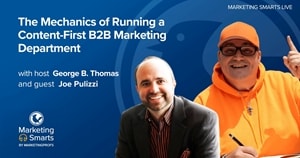 The Mechanics of Running a Content-First B2B Marketing Department
