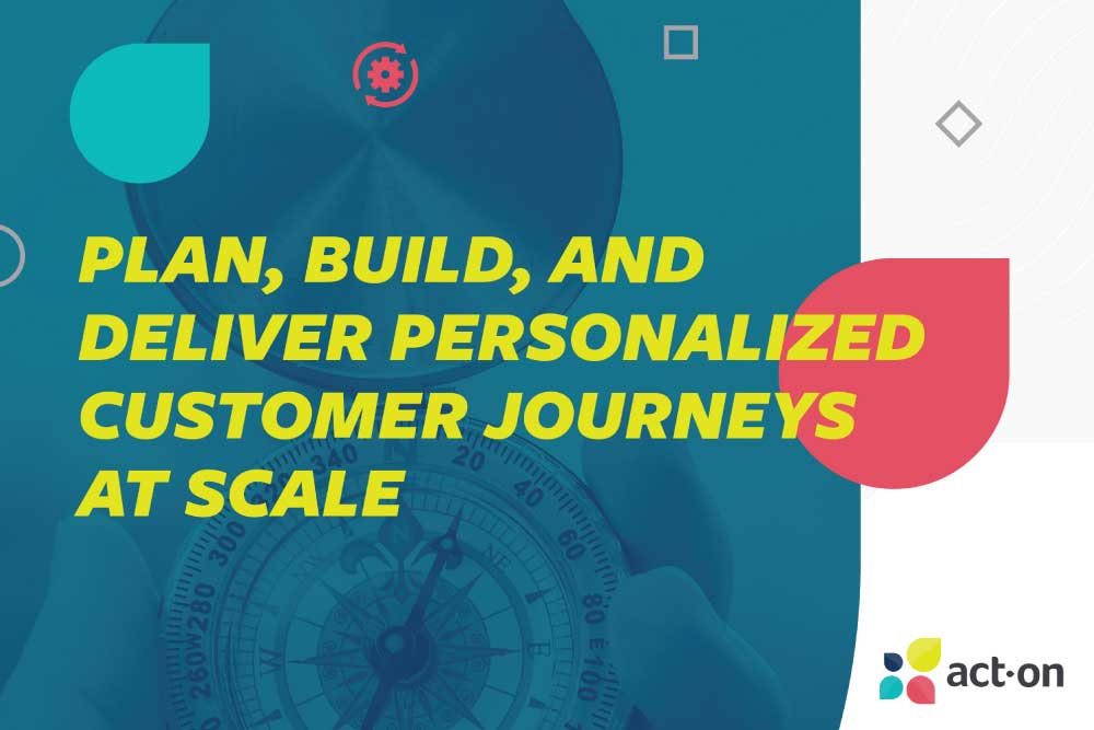 Plan, Build, and Deliver Customized Journeys at Scale