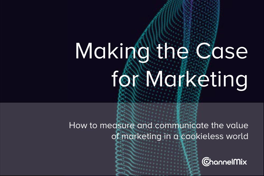 Making the Case for Marketing: How to Measure and Communicate Value in a Cookieless World