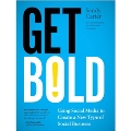 Get Bold: Using Social Media to Create a New Type of Social Business