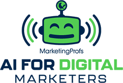 Part of MarketingProfs AI for Digital Marketers online series